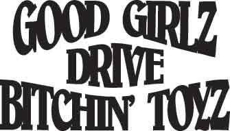 Good Girlz Drive Bitchin Toyz Decal 1