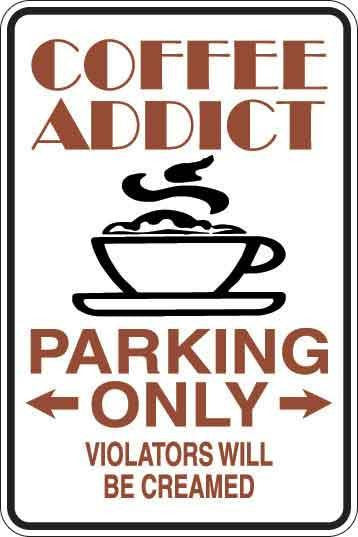 Coffee Addict Parking Only Sign Decal