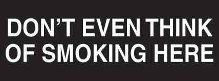 Don't Even Think Of Smoking Here Decal