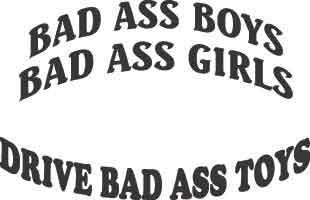 Bad Ass Boyz Bad Ass Girls Decal