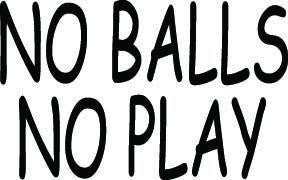 No Balls No Play Decal