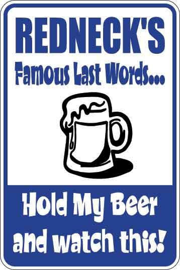 Redneck's Famous Last Words Sign Decal