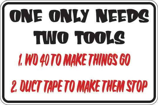 One Only Needs Two Tools Sign Decal